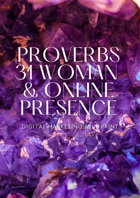 PROVERBS 31 WOMAN & ONLINE PRESENCE: Digital Marketing Blue Print